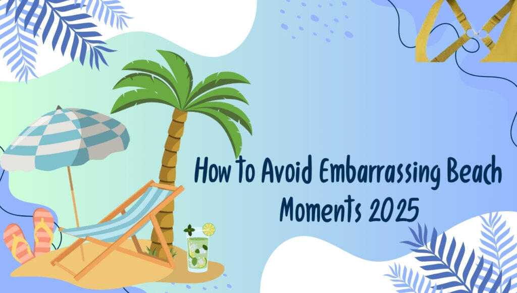 Bikini Slip: How to Avoid Embarrassing Beach Moments 2025